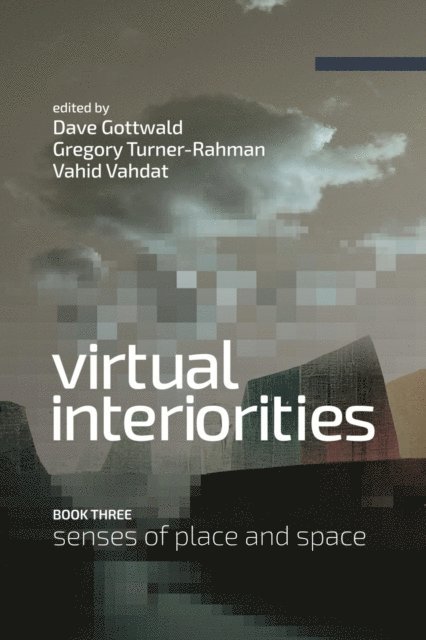 Vahid Vahdat, Gregory Turner-Rahman, Dave Gottwald - Virtual Interiorities, E-bok