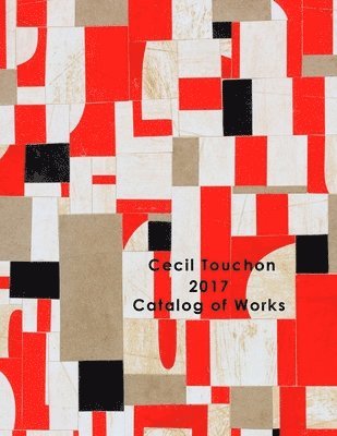 Cecil Touchon - Cecil Touchon - 2017 Catalog of Works, Häftad