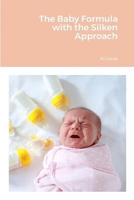 Al Lucas - Baby Formula with the Silken Approach, Häftad. Tillgänglighet: Lägg i varukorg