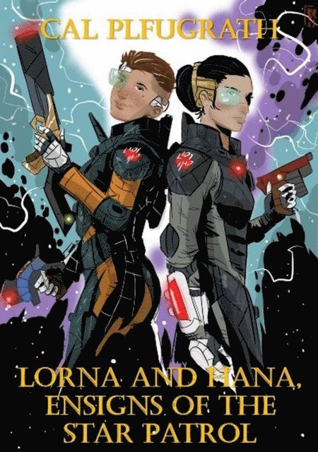 Cal pflugrath - Lorna and Hana, ensigns of the Star Patrol, E-bok