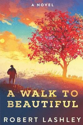 Robert Lashley - Walk to Beautiful, Häftad