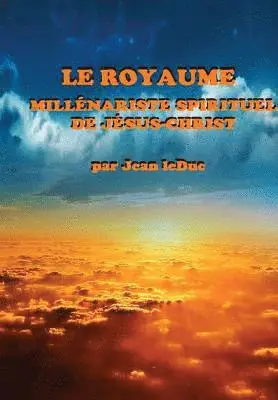 Jean Leduc - Royaume Millénariste Spirituel de Jésus-Christ, Inbunden. Tillgänglighet: Lägg i varukorg