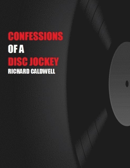 Richard Caldwell - Confessions of a Disc Jockey, E-bok