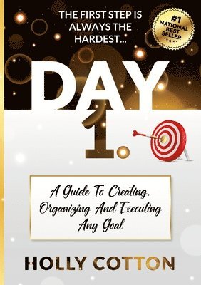 Holly Cotton - Day 1. A Guide To Creating, Organizing And Executing Any Goal., Häftad. Tillgänglighet: Lägg i varukorg