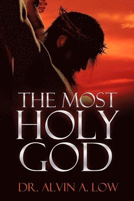 Alvin Low - Most Holy God, Häftad. Tillgänglighet: Lägg i varukorg