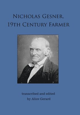 Alice Gerard - Nicholas Gesner, 19th Century Farmer, Inbunden. Tillgänglighet: Lägg i varukorg