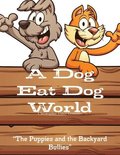 A Dog Eat Dog World &quot; &quot;The Puppies and the Backyard Bullies&quot;