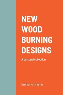 Emiliano Martín - New Wood Burning Designs, Häftad