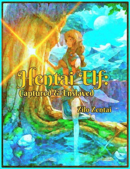 Zilo Zentai - Hentai Elf: Captured & Enslaved, E-bok