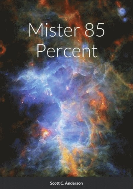 Scott Anderson - Mister 85 Percent, E-bok