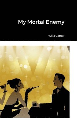 Willa Cather - My Mortal Enemy, Inbunden