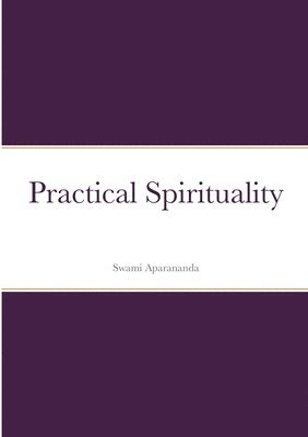 Swami Aparananda, Haimanti Banerjee - Practical Spirituality, Häftad