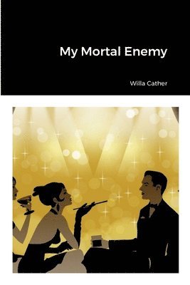 Willa Cather - My Mortal Enemy, Häftad