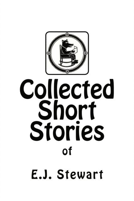 E.J. Stewart - Collected Short Stories, E-bok