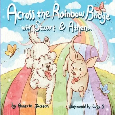 Annette Jackson - Across the Rainbow Bridge with Stuart & Athena, Häftad. Tillgänglighet: Lägg i varukorg