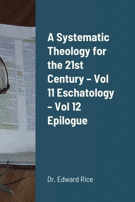 Edward Rice - Systematic Theology for the 21st Century - Vol 11 Eschatology - Vol 12 Epilogue, Häftad. Tillgänglighet: Lägg i varukorg