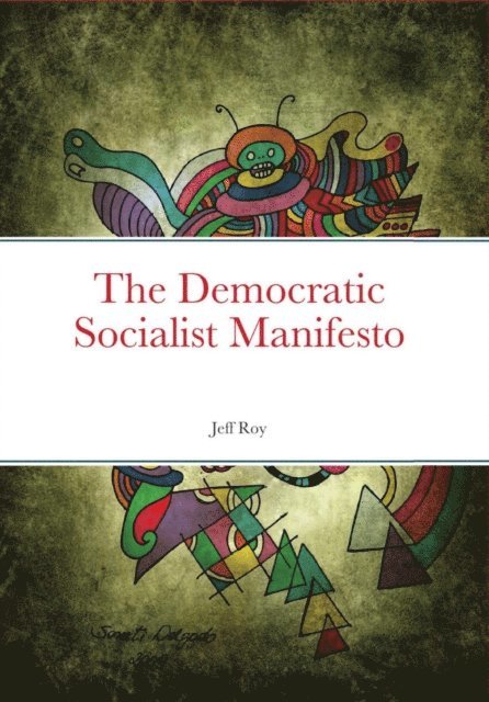Jeff Roy - Democratic Socialist Manifesto, E-bok