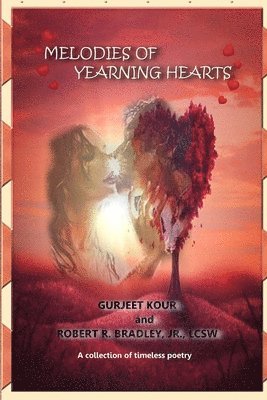 Gurjeet Kour, Lcsw Bradley Jr - Melodies of Yearning Hearts, Häftad