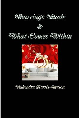 Nakendra Harris-Mason - Marriage Made & What Comes Within, Häftad