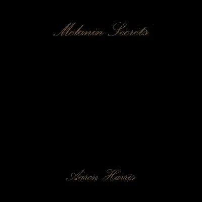 Aaron Harris - Melanin Secrets, Häftad. Tillgänglighet: Lägg i varukorg