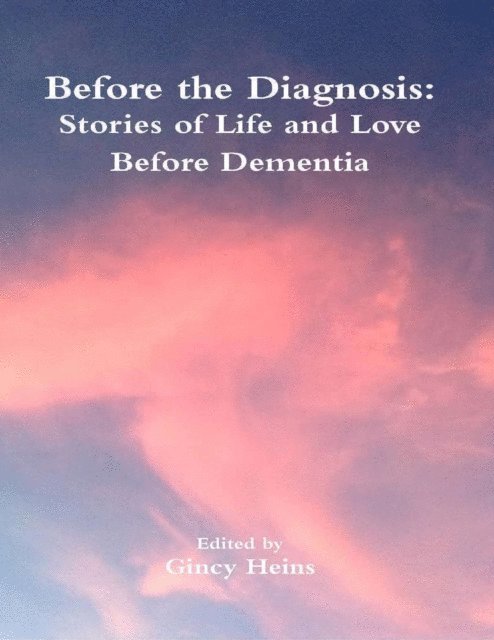 Gincy Heins - Before the Diagnosis: Stories of Life and Love Before Dementia, E-bok