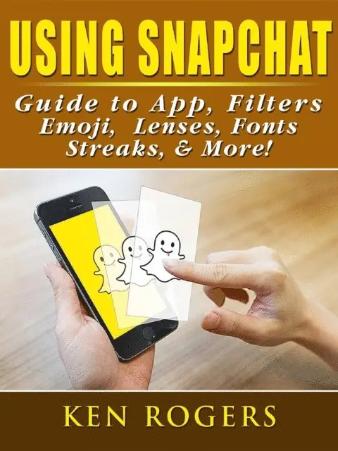 Ken Rogers - Using Snapchat Guide to App, Filters, Emoji, Lenses, Font, Streaks, & More!, E-bok. Tillgänglighet: Lägg i varukorg