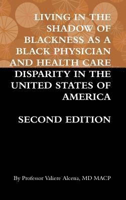N. T. Wright, Michael F. Bird - Living in the Shadow of Blackness as a Black Physician and Health Care Disparity in the United States of America Second Edition, Inbunden
