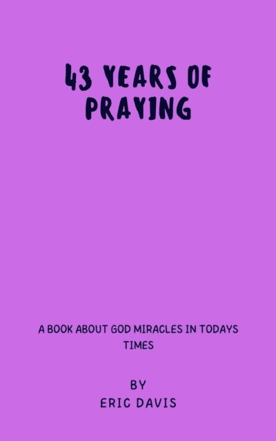 Eric Davis - 43 YEARS OF PRAYER, E-bok