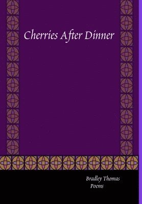 Bradley Thomas - Cherries After Dinner, Inbunden. Tillgänglighet: Lägg i varukorg