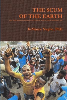 K-Moses Nagbe - Scum of the Earth, Häftad. Tillgänglighet: Lägg i varukorg