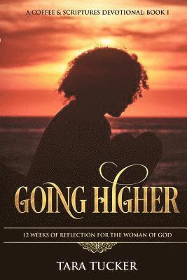 Tara Tucker - Going Higher 12 Weeks Of Reflection For The Woman Of God, Häftad
