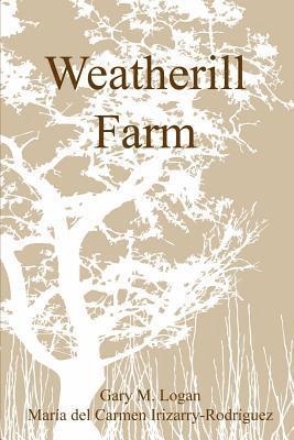 Gary Logan, Maria del Carmen Irizarry-Rodríguez - Weatherill Farm, Häftad. Tillgänglighet: Lägg i varukorg