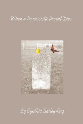 Cynthia Bailey-Rug - When a Narcissistic Parent Dies, Häftad. Tillgänglighet: Lägg i varukorg