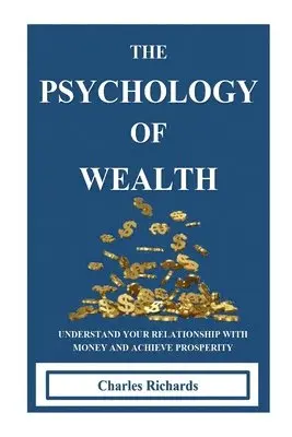 Charles Richards - Psychology of Wealth, Häftad. Tillgänglighet: Lägg i varukorg