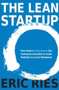Lean Startup: How Today's Entrepreneurs Use Continuous Innovation to Create Radically Successful Businesses