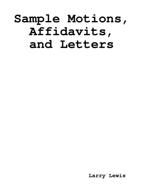 Larry Lewis - Sample Motions, Affidavits, and Letters, E-bok