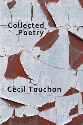 Cecil Touchon - Collected Poetry, Häftad. Tillgänglighet: Tillfälligt slut