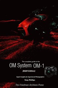 The Complete Guide to the OM System OM-1 (B&W Edition)