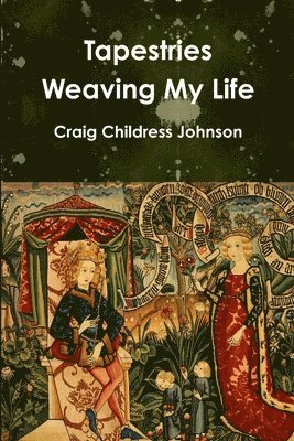 Craig Childress Johnson - Tapestries - Weaving My Life, Häftad. Tillgänglighet: Lägg i varukorg