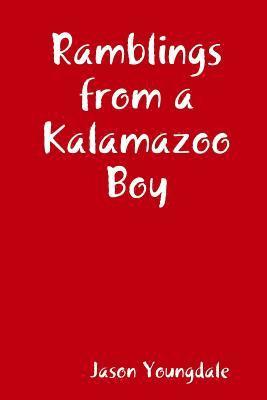 Jason Youngdale - Ramblings from a Kalamazoo Boy, Häftad. Tillgänglighet: Lägg i varukorg