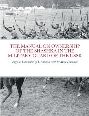 Marc Lawrence - Manual on Ownership of the Shashka in the Military Guard of the USSR, Häftad. Tillgänglighet: Lägg i varukorg