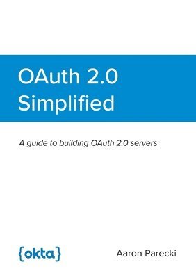 Aaron Parecki - OAuth 2.0 Simplified, Häftad