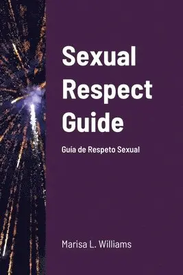 Marisa L Williams - Sexual Respect Guide Guía de Respeto Sexual دليل الاحترام الجنسي, Häftad. Tillgänglighet: Lägg i varukorg
