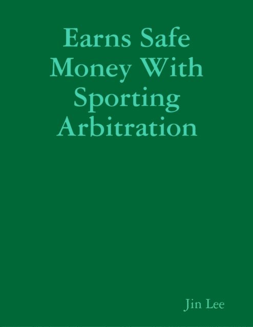 Jin Lee - Earns Safe Money With Sporting Arbitration, E-bok