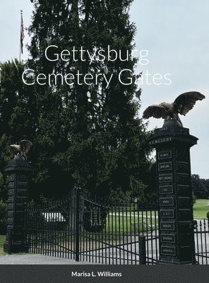 Marisa L Williams - Gettysburg Cemetery Gates, Inbunden. Tillgänglighet: Lägg i varukorg