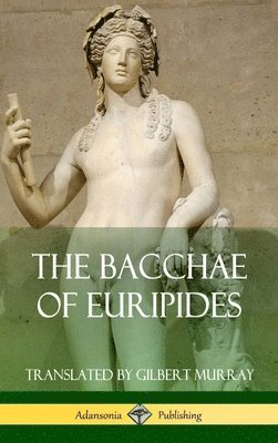 Bacchae of Euripides (Hardcover)