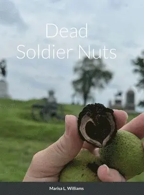 Marisa L Williams - Dead Soldier Nuts, Inbunden. Tillgänglighet: Lägg i varukorg