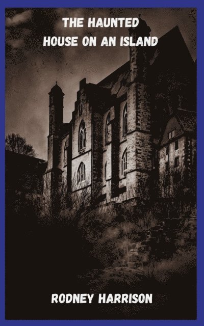 Rodney Harrison - Haunted House On An Island, E-bok