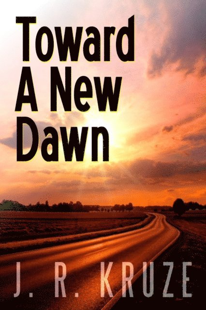 J. R. Kruze - Toward a New Dawn, E-bok