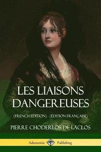 Les Liaisons dangereuses (French Edition) (dition Franaise)